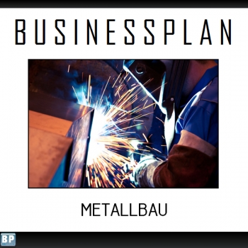 Businessplan Metallbau / Schlosser