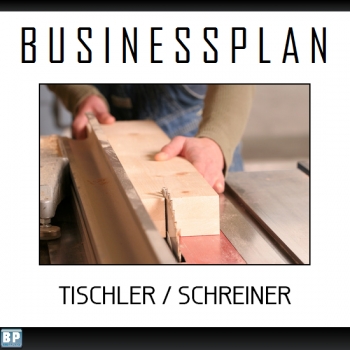 Businessplan Tischler / Schreiner